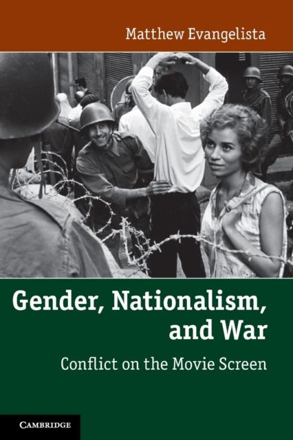 Gender, Nationalism, and War : Conflict on the Movie Screen