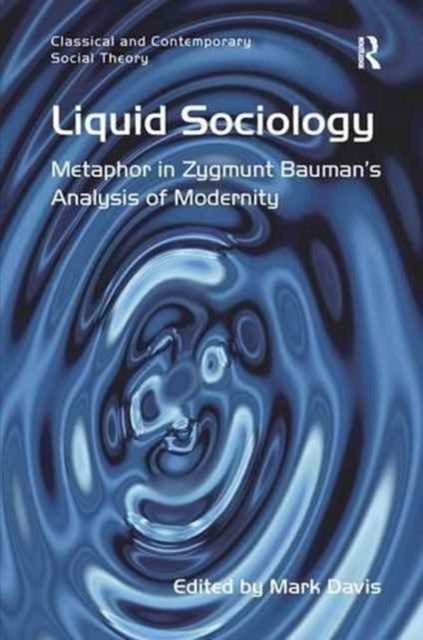 Liquid Sociology : Metaphor in Zygmunt Bauman’s Analysis of Modernity