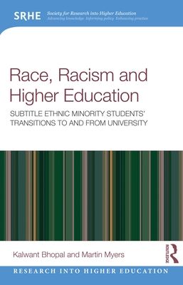 Race, Racism, and Higher Education : Ethnic Minority Students’ Transitions to and From University