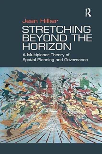 Stretching Beyond the Horizon : A Multiplanar Theory of Spatial Planning and Governance