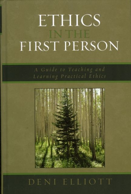 Ethics in the First Person : A Guide to Teaching and Learning Practical Ethics
