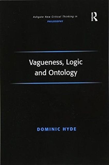Vagueness, Logic and Ontology