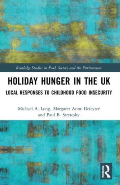 Holiday Hunger in the UK : Local Responses to Childhood Food Insecurity