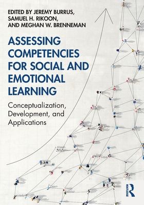 Assessing Competencies for Social and Emotional Learning : Conceptualization, Development, and Applications