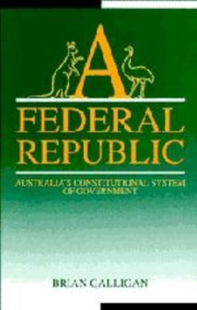 A Federal Republic : Australia's Constitutional System of Government