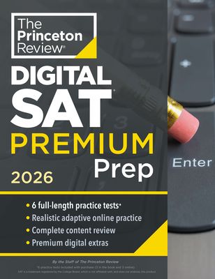 Princeton Review Digital SAT Premium Prep, 2026 : 6 Full-Length Practice Tests (3 in Book + 3 Adaptive Tests Online) + Online Flashcards + Review & Tools