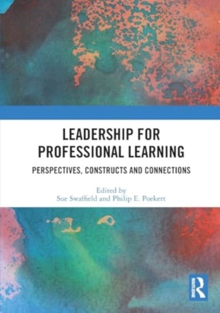 Leadership for Professional Learning : Perspectives, Constructs and Connections