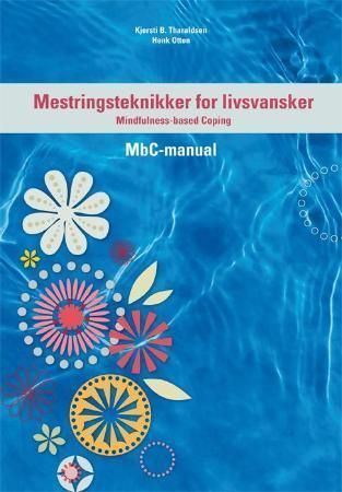 Mestringsteknikker for livsvansker : mindfulness-based coping : MbC-manual