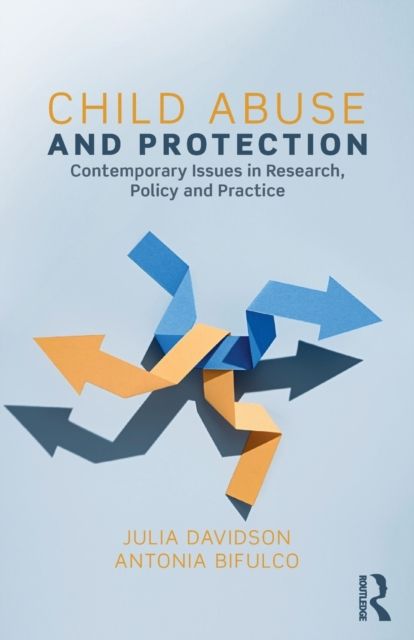 Child Abuse and Protection : Contemporary issues in research, policy and practice