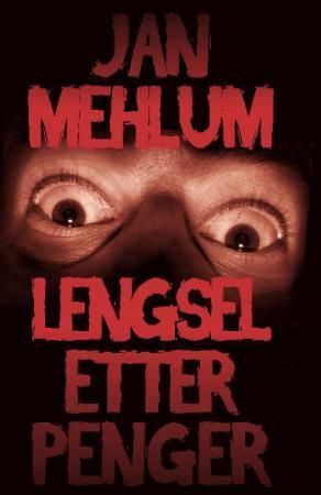 Lengsel etter penger : en kriminalroman