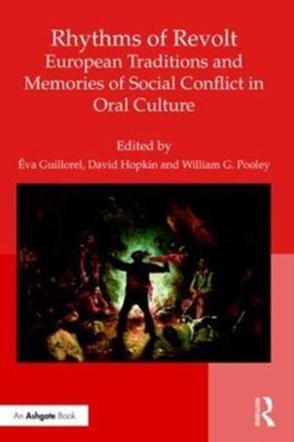 Rhythms of Revolt: European Traditions and Memories of Social Conflict in Oral Culture