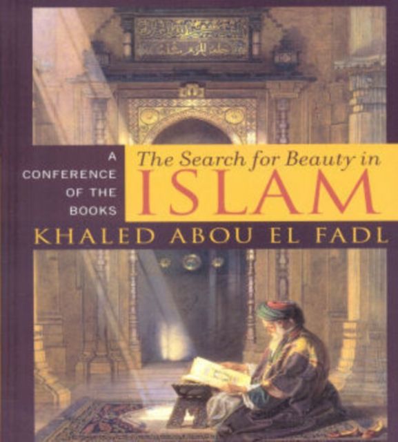 The Search for Beauty in Islam : A Conference of the Books