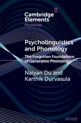 Psycholinguistics and Phonology : The Forgotten Foundations of Generative Phonology