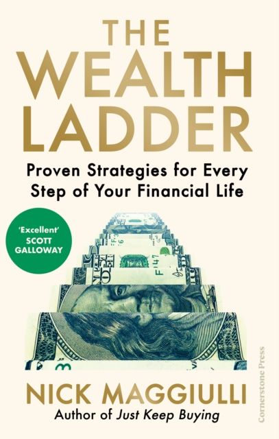 The Wealth Ladder : Proven Strategies for Every Step of Your Financial Life