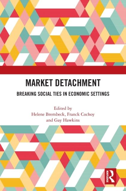 Market Detachment : Breaking Social Ties in Economic Settings