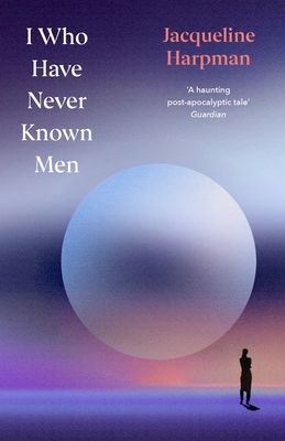 I Who Have Never Known Men : Deluxe Edition