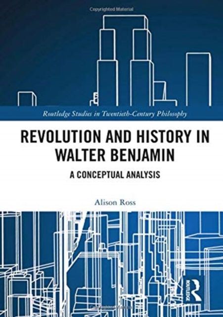 Revolution and History in Walter Benjamin : A Conceptual Analysis