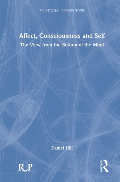 Affect, Consciousness and Self : The View from the Bottom of the Mind