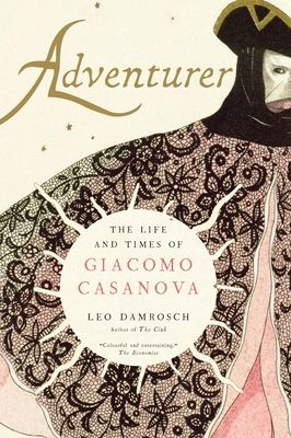 Adventurer : The Life and Times of Giacomo Casanova