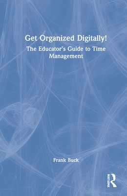 Forsidebilde av Get Organized Digitally! : The Educator’s Guide to Time Management