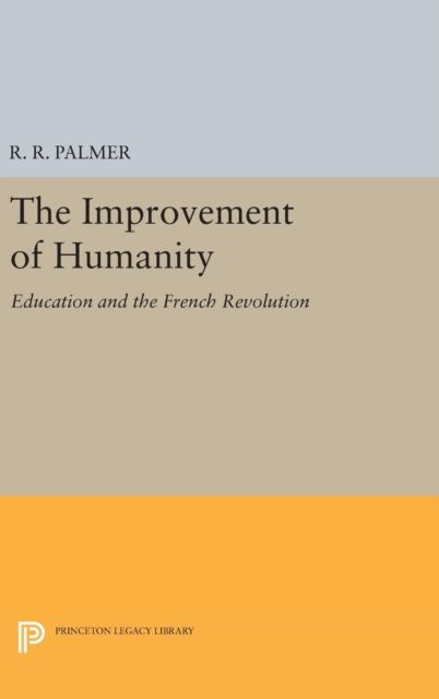 The Improvement of Humanity : Education and the French Revolution