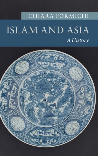Islam and Asia : A History
