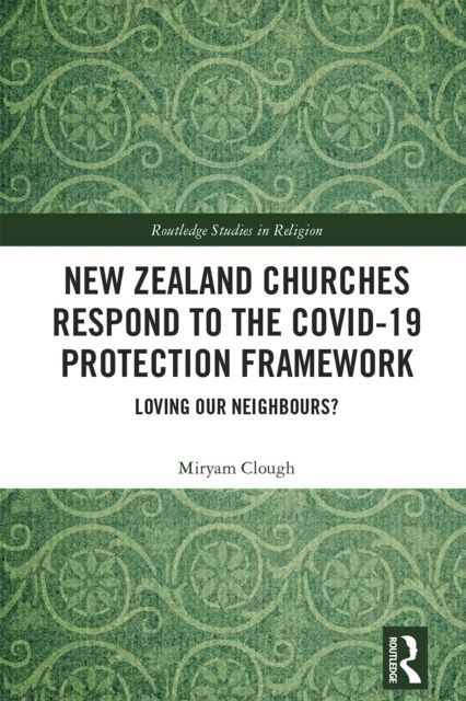 New Zealand Churches Respond to the Covid-19 Protection Framework : Loving our neighbours?