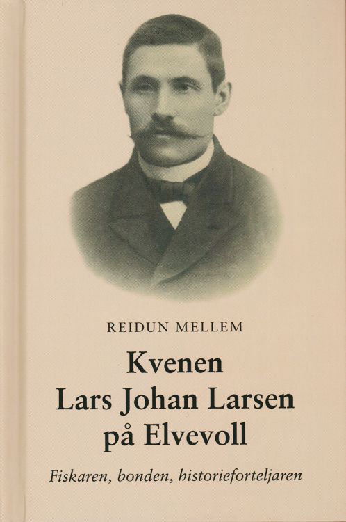 Kvenen Lars Johan Larsen på Elvevoll : fiskaren, bonden, historieforteljaren