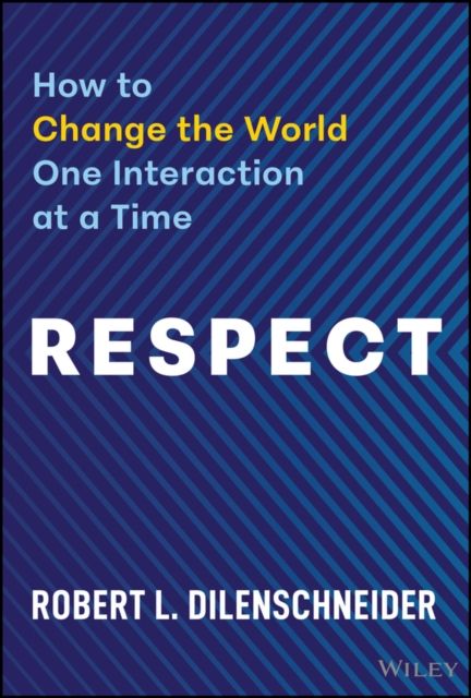 Respect : How to Change the World One Interaction at a Time