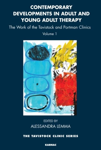 Contemporary Developments in Adult and Young Adult Therapy : The Work of the Tavistock and Portman Clinics