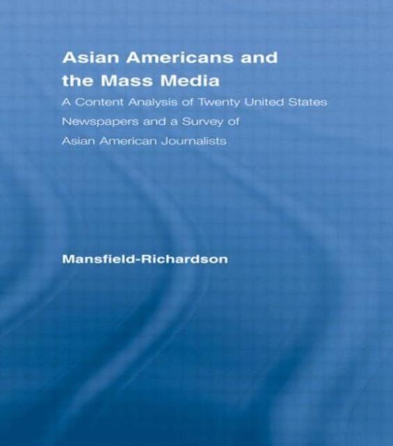 Asian Americans and the Mass Media : A Content Analysis of Twenty United States Newspapers and a Survey of Asian American Journalists