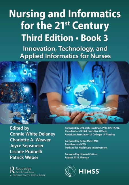 Forsidebilde av Nursing and Informatics for the 21st Century - Embracing a Digital World, 3rd Edition, Book 3 : Innovation, Technology, and Applied Informatics for Nurses