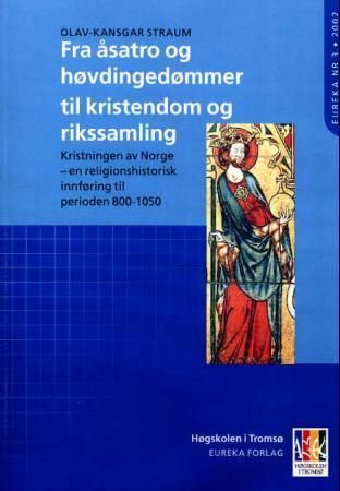 Forsidebilde av Fra åsatro og høvdingedømmer til kristendom og rikssamling : kristningen av Norge - en religionshistorisk innføring til perioden 800-1050