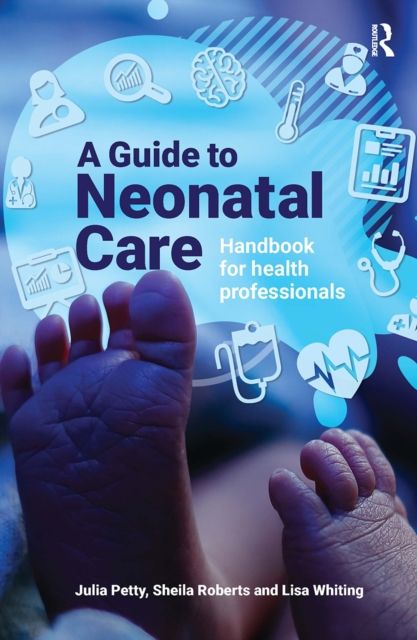 A Guide to Neonatal Care : Handbook For Health Professionals
