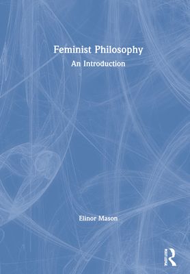 Feminist Philosophy : An Introduction