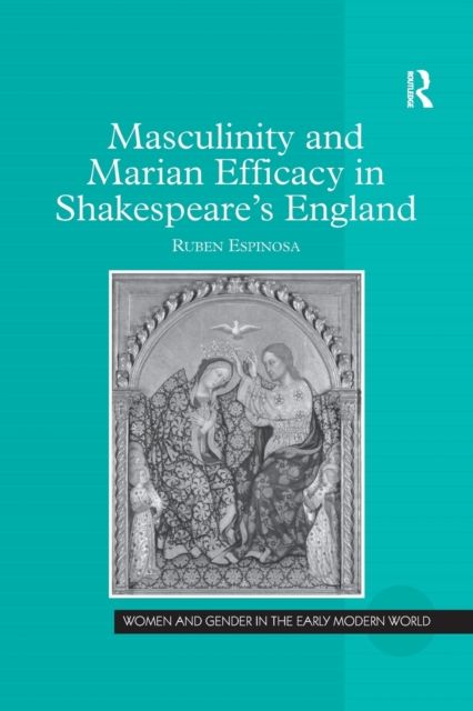 Masculinity and Marian Efficacy in Shakespeare's England