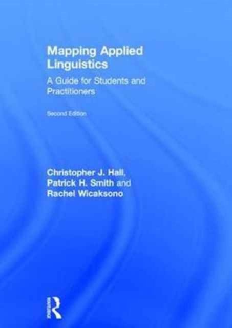 Mapping Applied Linguistics : A Guide for Students and Practitioners