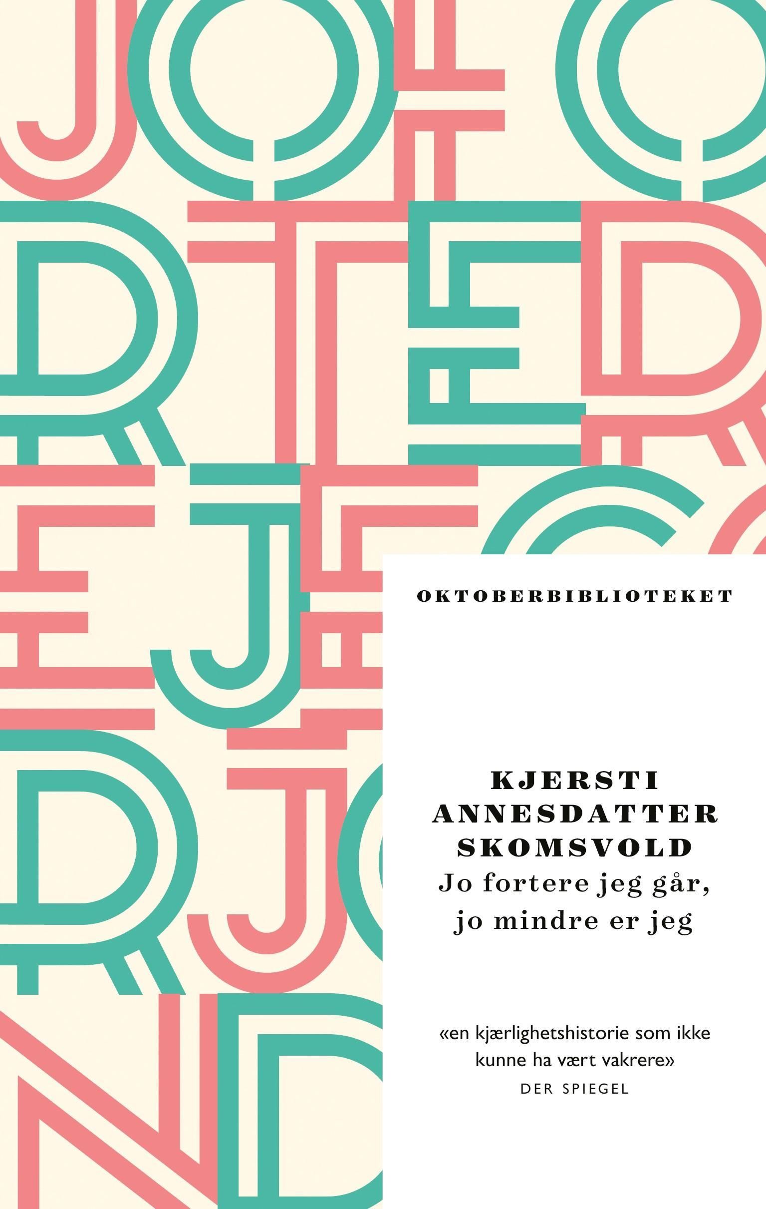Jo fortere jeg går, jo mindre er jeg : roman