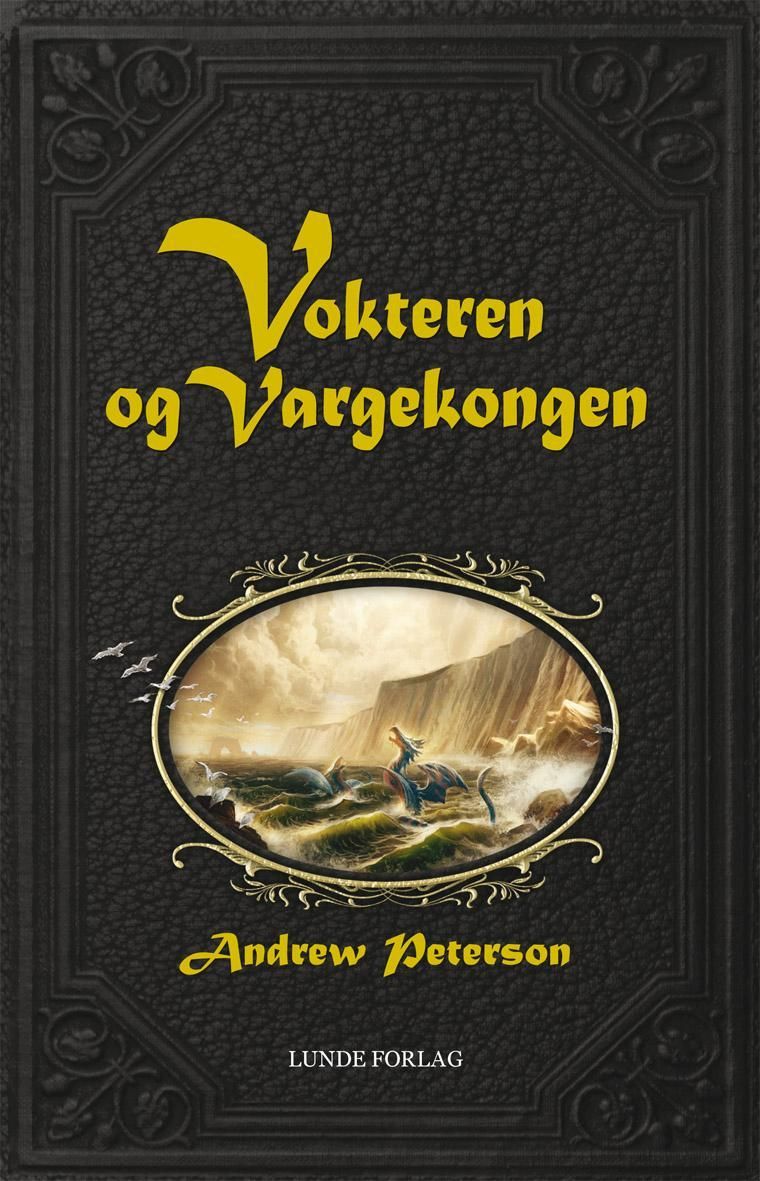 Vokteren og Vargekongen : havdrager, en desperat søken, og det endelige slaget om Den skinnende øya