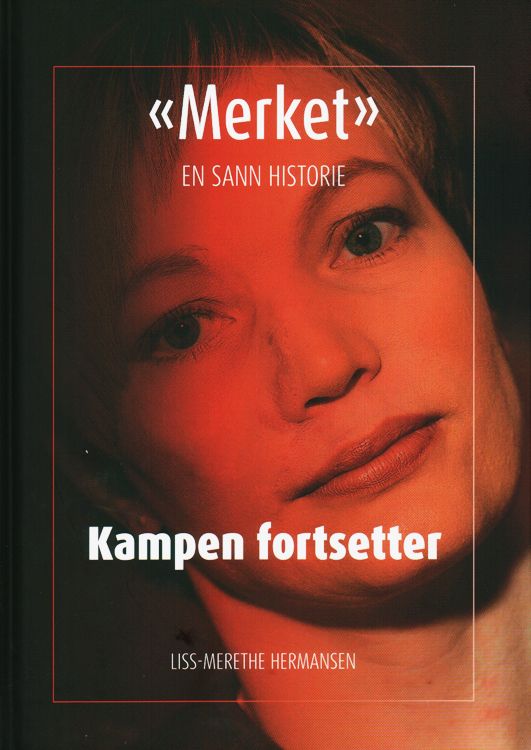 "Merket" : en sann historie : kampen fortsetter
