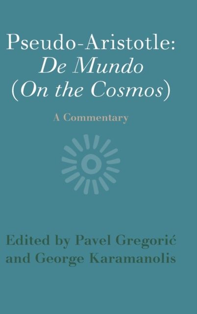 Pseudo-Aristotle: De Mundo (On the Cosmos) : A Commentary