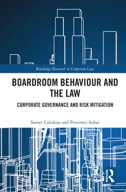 Boardroom Behaviour and the Law : Corporate Governance and Risk Mitigation
