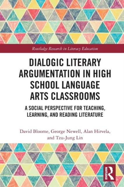 Dialogic Literary Argumentation in High School Language Arts Classrooms : A Social Perspective for Teaching, Learning, and Reading Literature