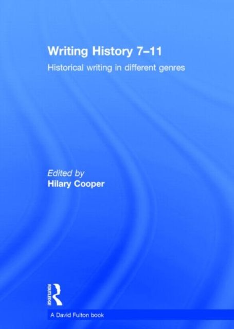 Writing History 7-11 : Historical writing in different genres