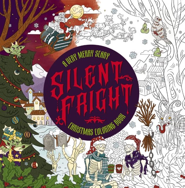 Silent Fright : A Very Merry Scary Christmas Coloring Book