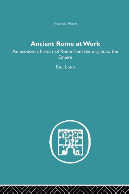 Ancient Rome at Work : An Economic History of Rome From the Origins to the Empire
