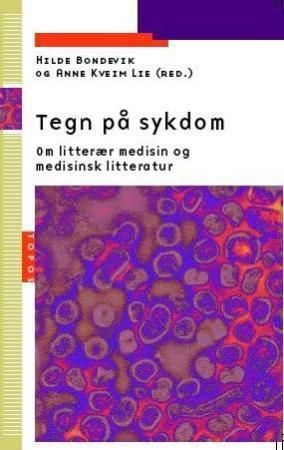 Tegn på sykdom : om litterær medisin og medisinsk litteratur