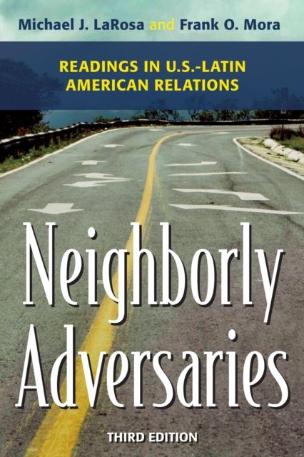 Neighborly Adversaries : Readings in U.S.–Latin American Relations