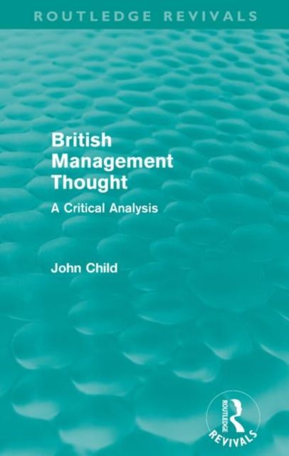 British Management Thought (Routledge Revivals) : A Critical Analysis