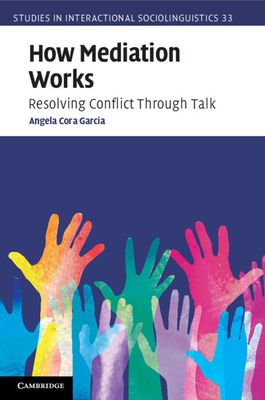 How Mediation Works : Resolving Conflict Through Talk